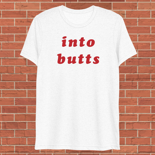 into butts